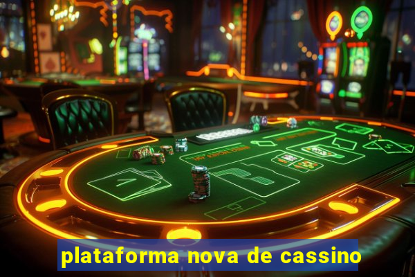 plataforma nova de cassino