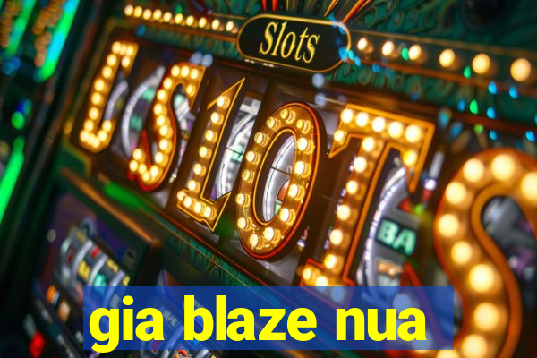 gia blaze nua