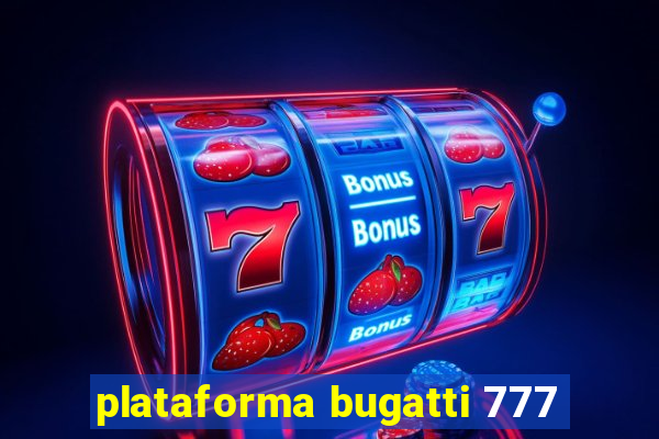 plataforma bugatti 777