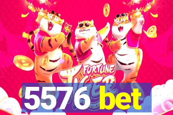 5576 bet