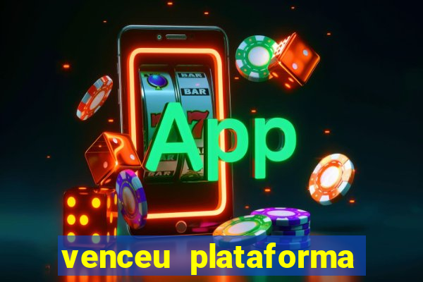 venceu plataforma de jogos