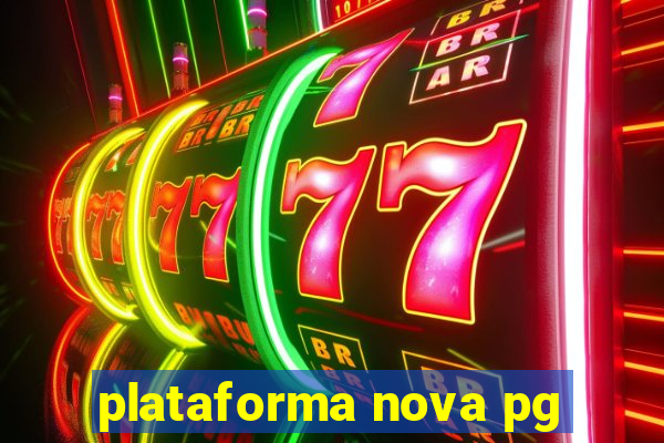 plataforma nova pg