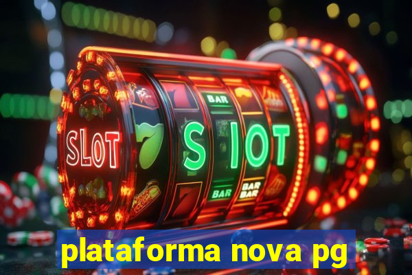 plataforma nova pg