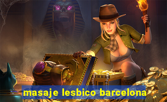 masaje lesbico barcelona