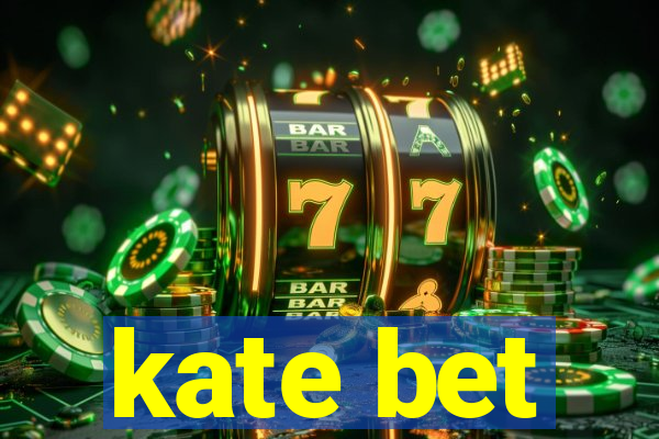 kate bet