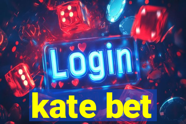 kate bet