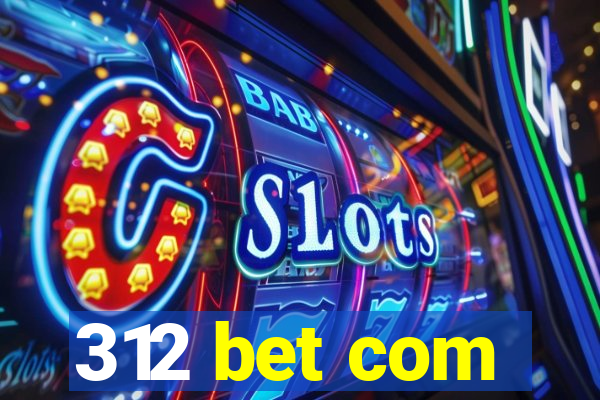 312 bet com