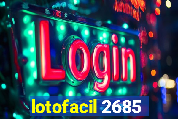 lotofacil 2685