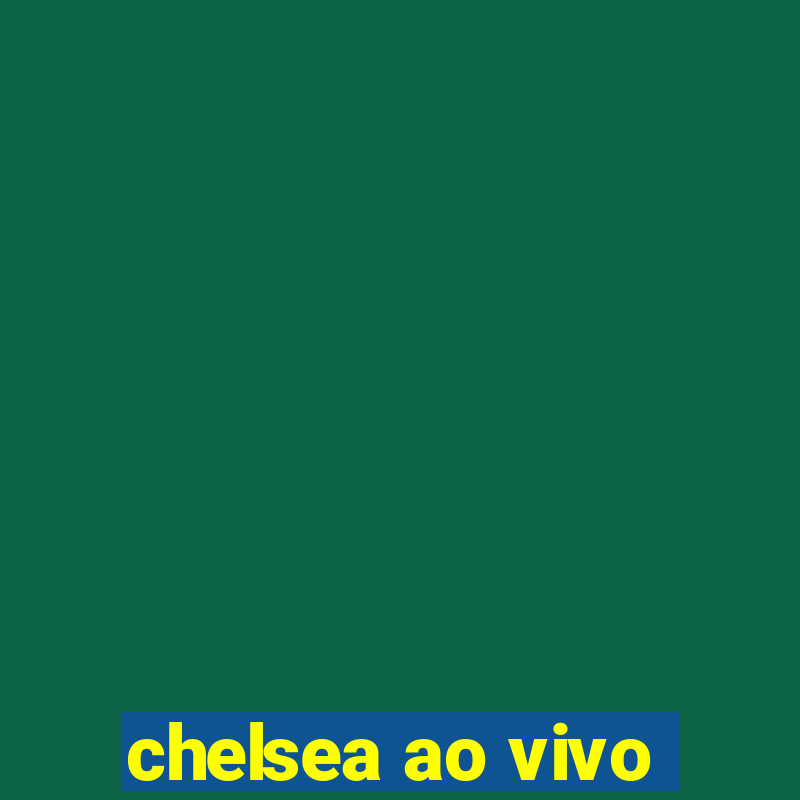 chelsea ao vivo