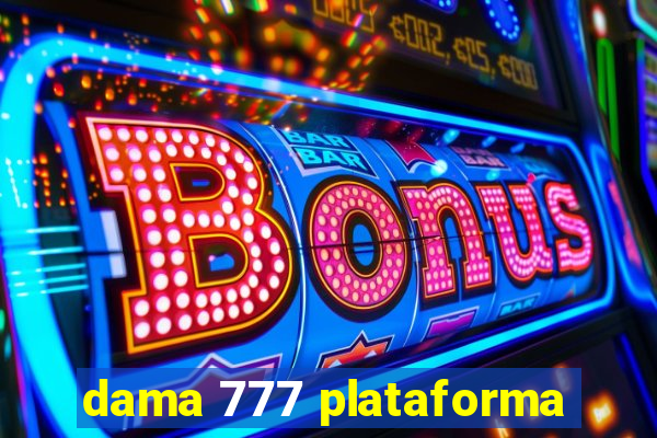 dama 777 plataforma