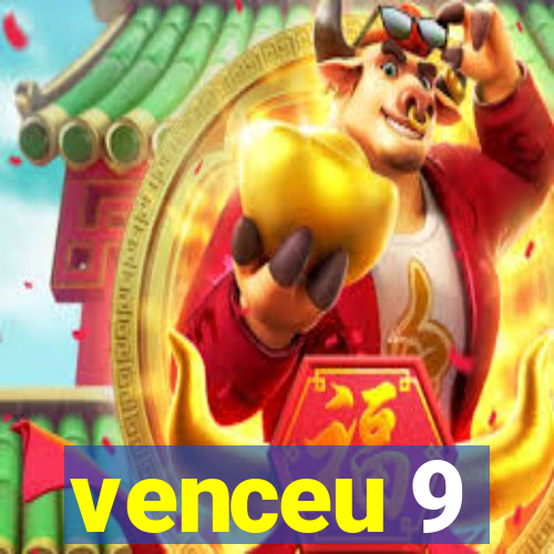 venceu 9