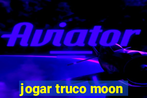 jogar truco moon