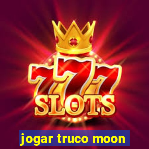 jogar truco moon