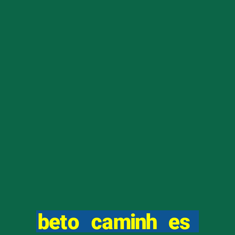 beto caminh es lajeado rs