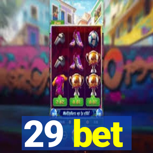 29 bet