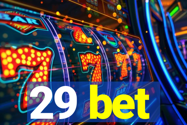 29 bet