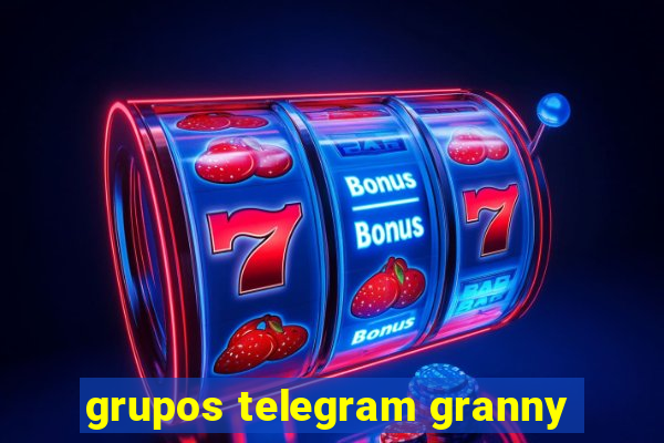 grupos telegram granny