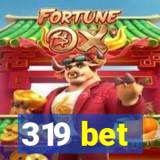 319 bet