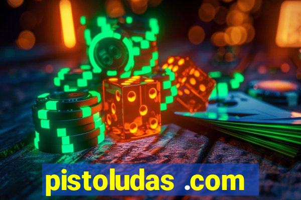 pistoludas .com