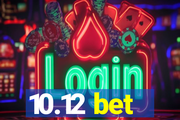 10.12 bet