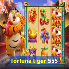 fortune tiger 555