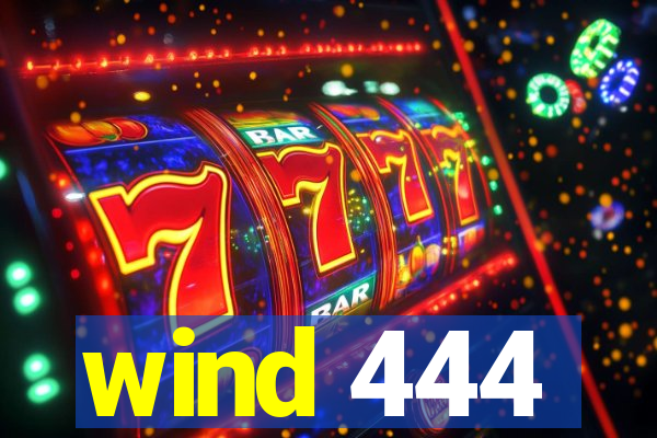 wind 444