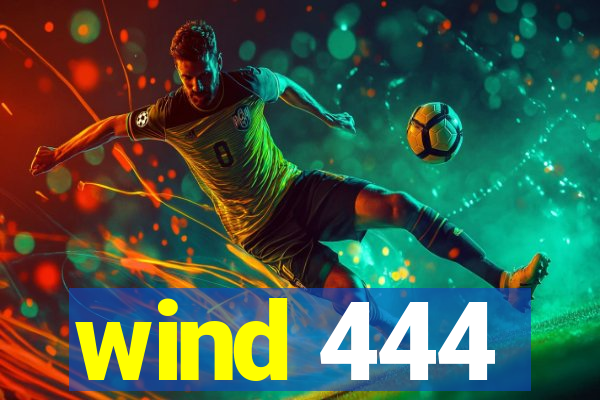 wind 444