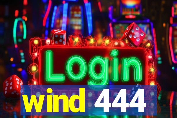 wind 444