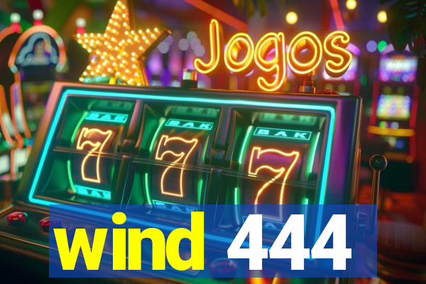 wind 444