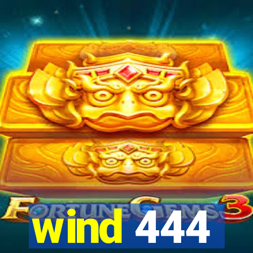 wind 444