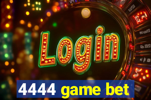 4444 game bet