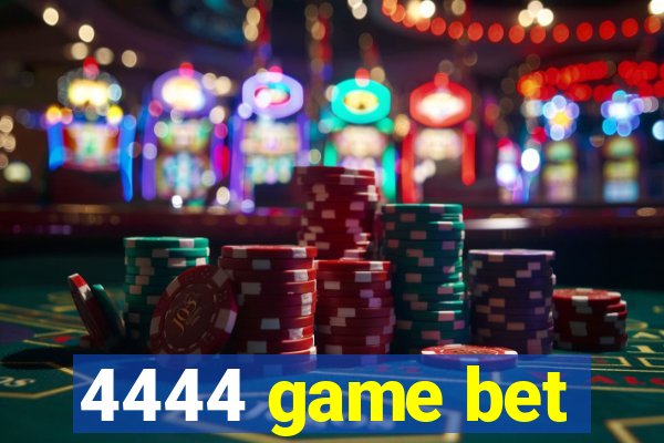 4444 game bet