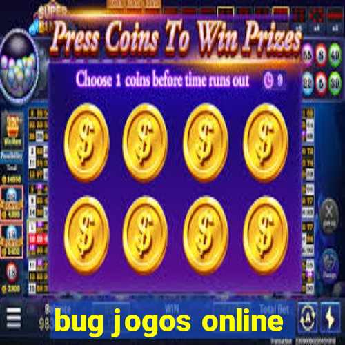 bug jogos online