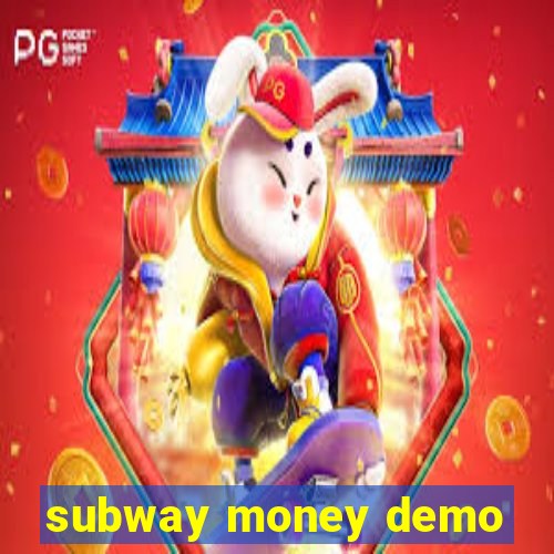 subway money demo