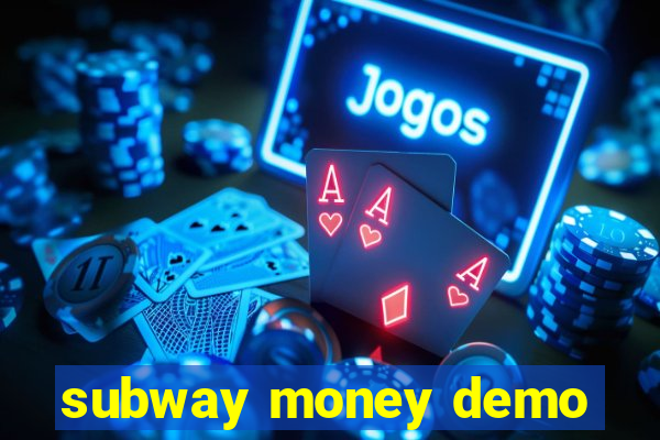 subway money demo