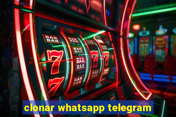 clonar whatsapp telegram