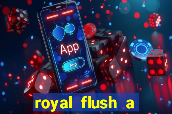 royal flush a maior jogada do poker