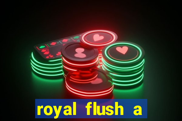 royal flush a maior jogada do poker