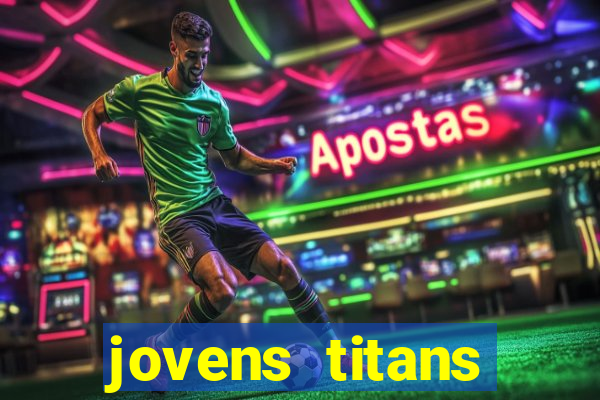 jovens titans cavando fortunas