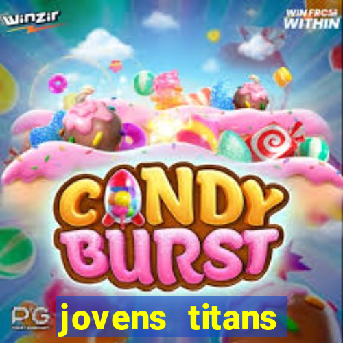 jovens titans cavando fortunas