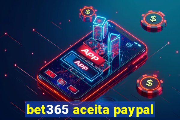 bet365 aceita paypal