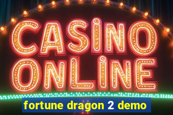 fortune dragon 2 demo