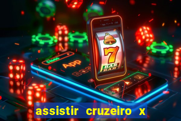 assistir cruzeiro x gremio ao vivo