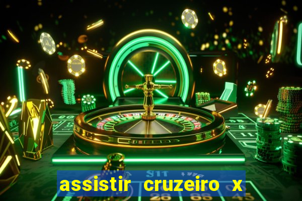 assistir cruzeiro x gremio ao vivo