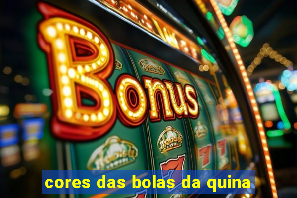 cores das bolas da quina