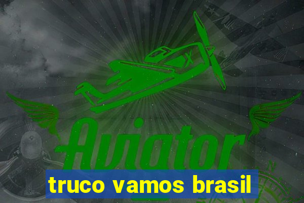 truco vamos brasil