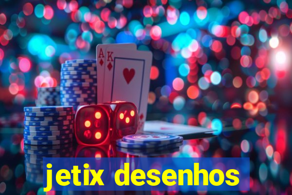 jetix desenhos