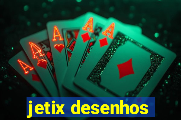 jetix desenhos