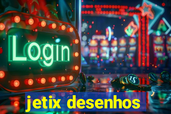 jetix desenhos