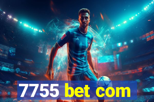 7755 bet com